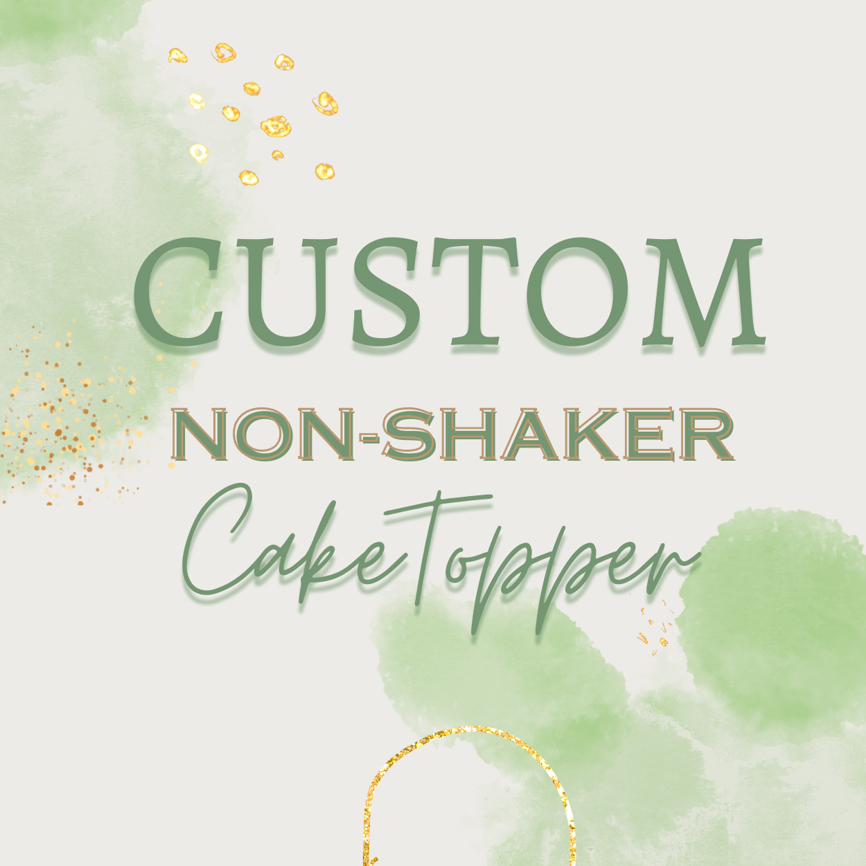 CUSTOM Non-Shaker Cake Topper